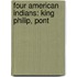 Four American Indians: King Philip, Pont