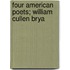 Four American Poets; William Cullen Brya