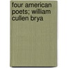 Four American Poets; William Cullen Brya by Sherwin Cody