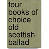 Four Books Of Choice Old Scottish Ballad door T.G. Stevenson