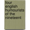 Four English Humourists Of The Nineteent by Unknown