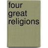 Four Great Religions by Unknown