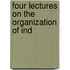 Four Lectures On The Organization Of Ind