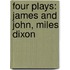 Four Plays: James And John, Miles Dixon