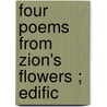 Four Poems From  Zion's Flowers ; Edific by Zacharie Boyd