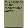 Four Sermons On The "Comfortable Words" door Alexander Goalen