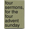 Four Sermons, For The Four Advent Sunday by Unknown