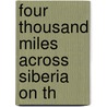 Four Thousand Miles Across Siberia On Th door C.M. 1878-1948 Wenyon