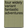 Four Widely Variant Fantastic Adventures by Courtney Crawford