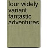 Four Widely Variant Fantastic Adventures door Courtney Crawford