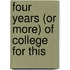 Four Years (or More) of College for This