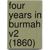 Four Years In Burmah V2 (1860) by Unknown