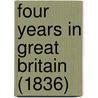 Four Years In Great Britain (1836) door Onbekend