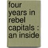 Four Years In Rebel Capitals : An Inside