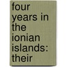 Four Years In The Ionian Islands: Their door Onbekend