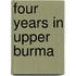 Four Years In Upper Burma