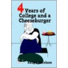 Four Years of College and a Cheeseburger door Kelly Evernham