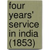 Four Years' Service In India (1853) door Professor John Ryder