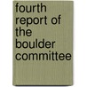 Fourth Report Of The Boulder Committee by Unknown
