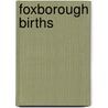 Foxborough Births door F. Apthorp Foster