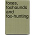 Foxes, Foxhounds And Fox-Hunting