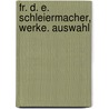 Fr. D. E. Schleiermacher, Werke. Auswahl door Otto Braun