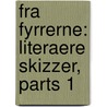Fra Fyrrerne: Literaere Skizzer, Parts 1 by Otto Frederik Christian Wil Borchsenius