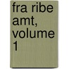 Fra Ribe Amt, Volume 1 by Unknown