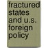 Fractured States And U.S. Foreign Policy