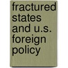 Fractured States And U.S. Foreign Policy by Evelyn Farkas