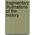 Fragmentary Illustrations Of The History