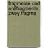 Fragmente Und Antifragmente. Zwey Fragme