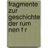 Fragmente Zur Geschichte Der Rum Nen F R