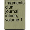 Fragments D'Un Journal Intime, Volume 1 by Henrï¿½ Frï¿½Dï¿½Ric Amiel