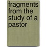 Fragments From The Study Of A Pastor door Gardiner Spring
