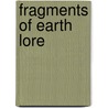 Fragments Of Earth Lore by Unknown