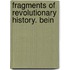 Fragments Of Revolutionary History. Bein