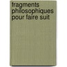 Fragments Philosophiques Pour Faire Suit by Victor Cousin