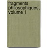 Fragments Philosophiques, Volume 1 by Victor Cousin