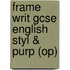 Frame Writ Gcse English Styl & Purp (op)