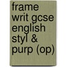 Frame Writ Gcse English Styl & Purp (op) door John Nield