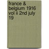 France & Belgium 1916 Vol Ii 2nd July 19 by Unknown