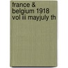 France & Belgium 1918 Vol Iii Mayjuly Th by Unknown