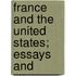 France And The United States; Essays And
