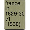 France In 1829-30 V1 (1830) by Unknown