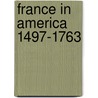 France In America 1497-1763 door Onbekend
