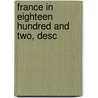 France In Eighteen Hundred And Two, Desc door Henry Redhead Yorke