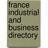 France Industrial And Business Directory by Unknown