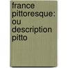 France Pittoresque: Ou Description Pitto by Abel Hugo