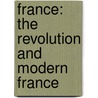 France: The Revolution And Modern France door Onbekend